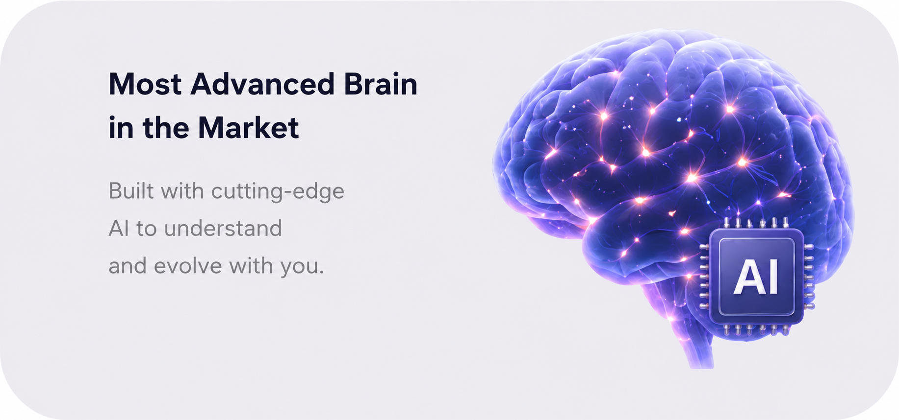 The most advanced brain in the market